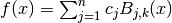 f(x) = \sum_{j=1}^n c_j B_{j,k}(x)