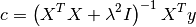 c = \left( X^T X + \lambda^2 I \right)^{-1} X^T y