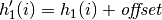 h'_1(i) = h_1(i) + \hbox{\it offset}