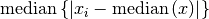 \textrm{median} \left\{ \left| x_i - \textrm{median} \left( x \right) \right| \right\}