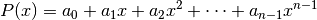 P(x) = a_0 + a_1 x + a_2 x^2 + \cdots + a_{n-1} x^{n-1}