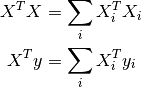 X^T X &= \sum_i X_i^T X_i \\
X^T y &= \sum_i X_i^T y_i